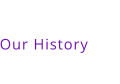 Our History