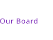 Our Board