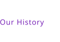 Our History