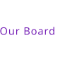 Our Board