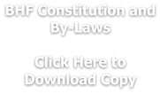 BHF Constitution and By-Laws  Click Here to  Download Copy